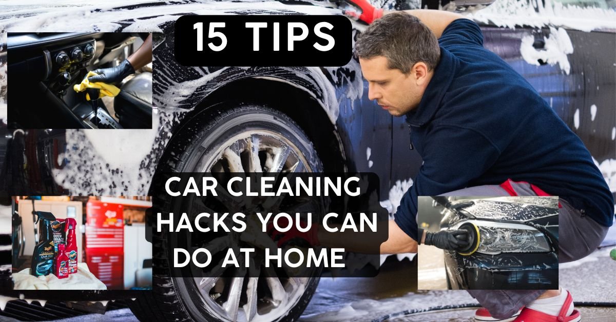 Car Cleaning Hacks – 15 Genius Tips to Clean Your Car at Home Fast