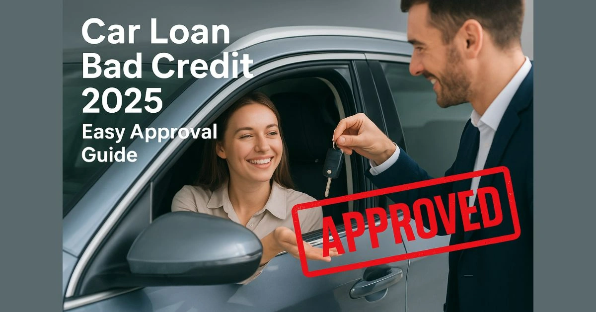 Car Loan Bad Credit 2025 – Easy Approval Guide