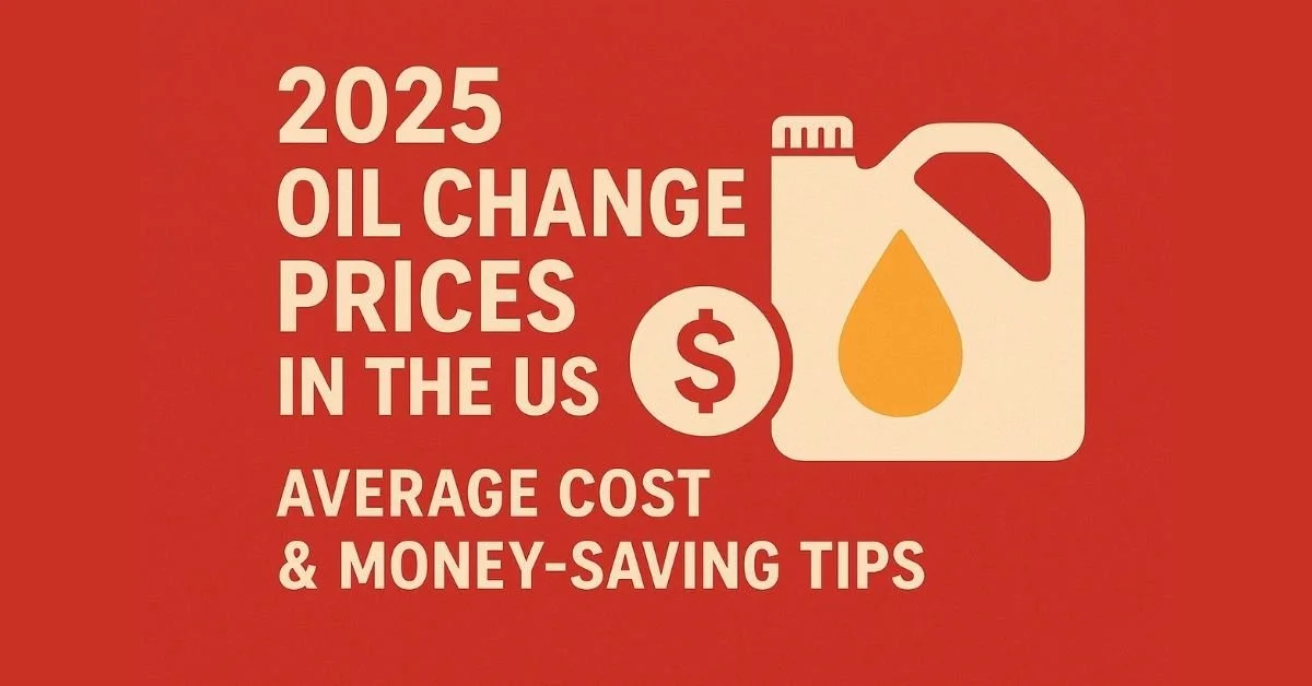 2025 Oil Change Prices in the USA – Average Cost & Money-Saving Tips